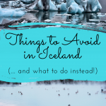10 Things to Avoid in Iceland (...and what to do instead!)